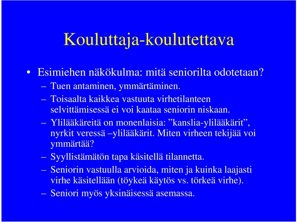 Ylilääkäreitä on monenlaisia: kanslia-ylilääkärit, nyrkit veressä ylilääkärit. Miten virheen tekijää voi ymmärtää?