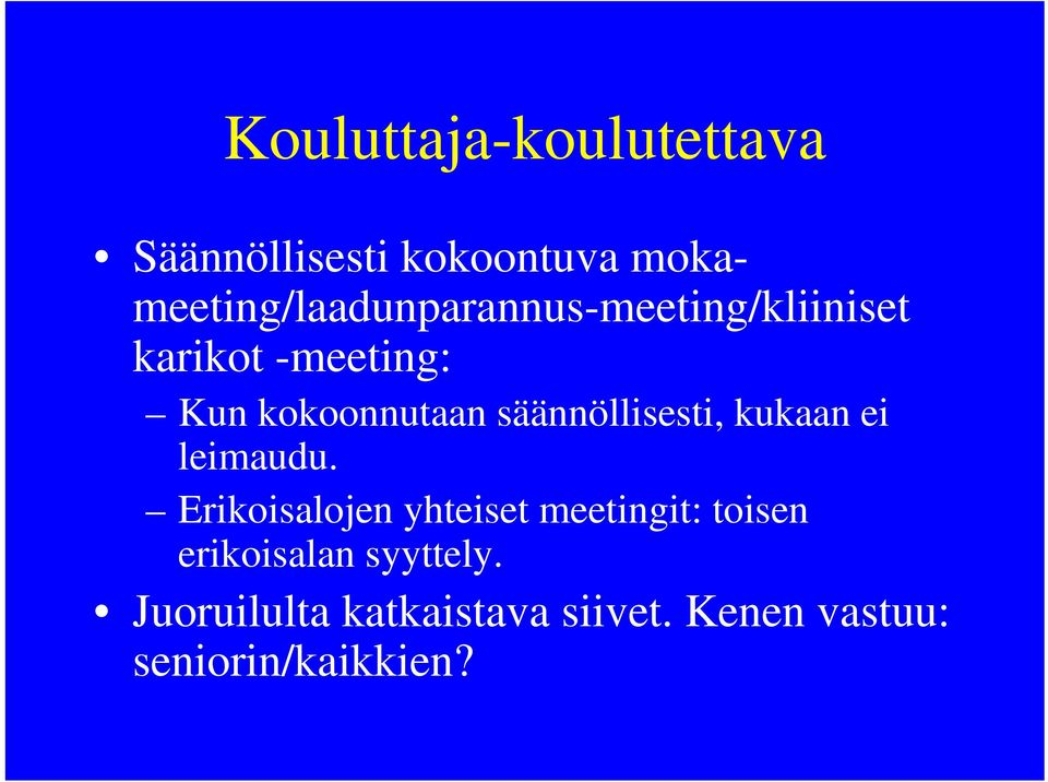 kokoonnutaan säännöllisesti, kukaan ei leimaudu.