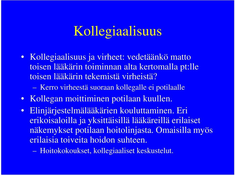 Kerro virheestä suoraan kollegalle ei potilaalle Kollegan moittiminen potilaan kuullen.