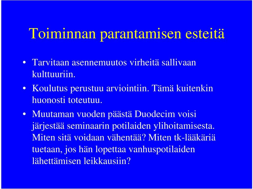 Muutaman vuoden päästä Duodecim voisi järjestää seminaarin potilaiden ylihoitamisesta.