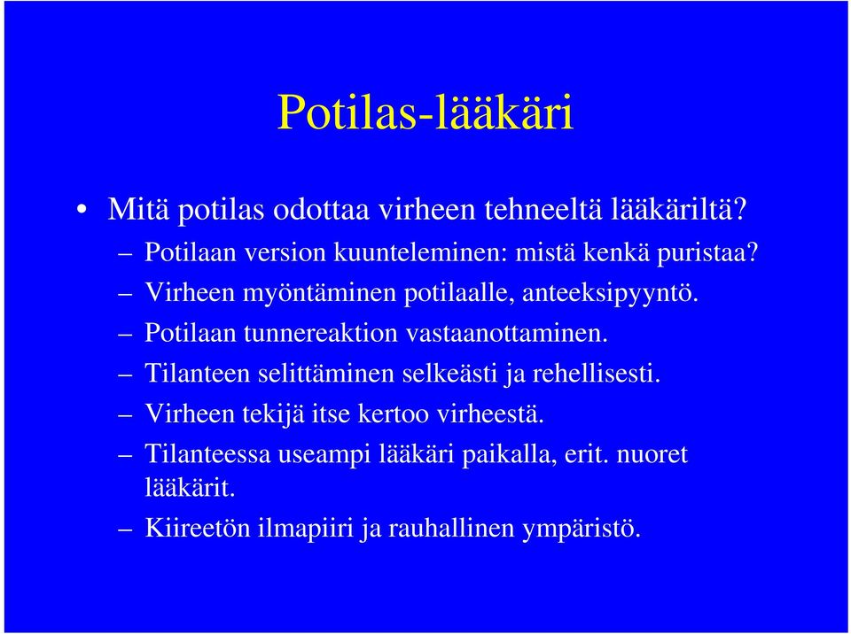 Potilaan tunnereaktion vastaanottaminen. Tilanteen selittäminen selkeästi ja rehellisesti.