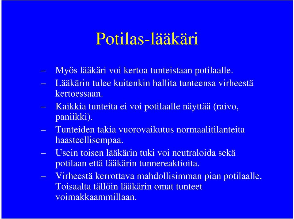 Kaikkia tunteita ei voi potilaalle näyttää (raivo, paniikki).
