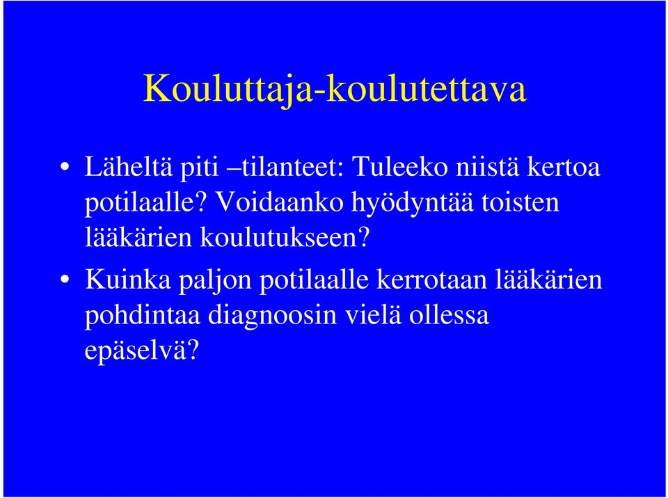 Voidaanko hyödyntää toisten lääkärien koulutukseen?