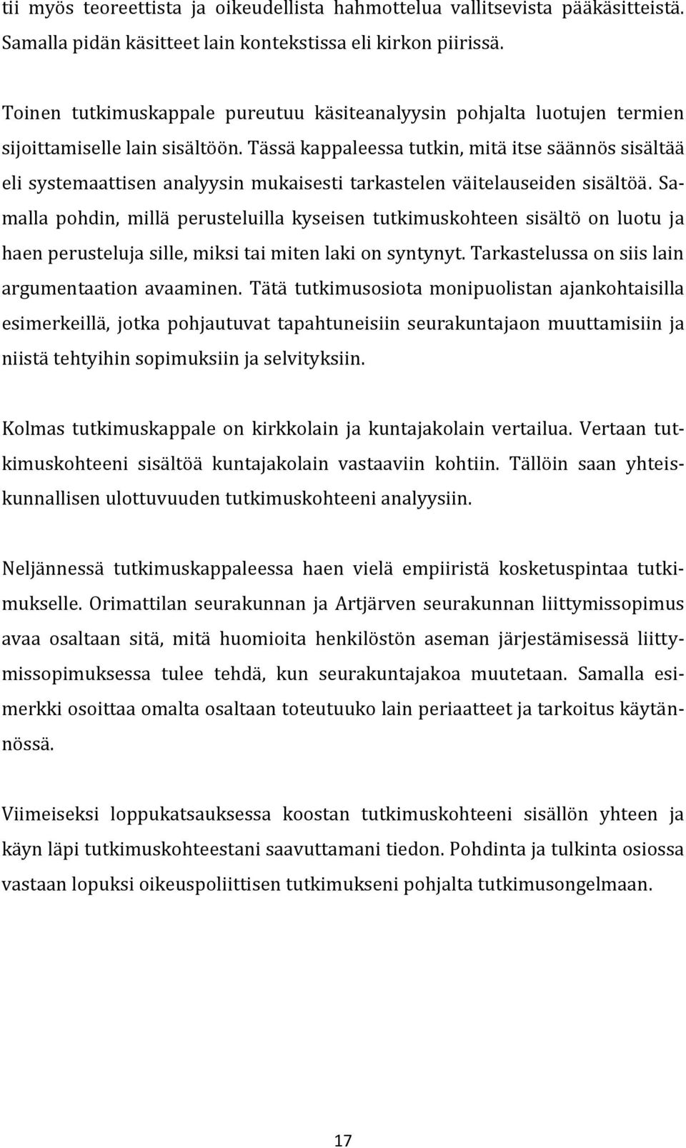 Tässä kappaleessa tutkin, mitä itse säännös sisältää eli systemaattisen analyysin mukaisesti tarkastelen väitelauseiden sisältöä.