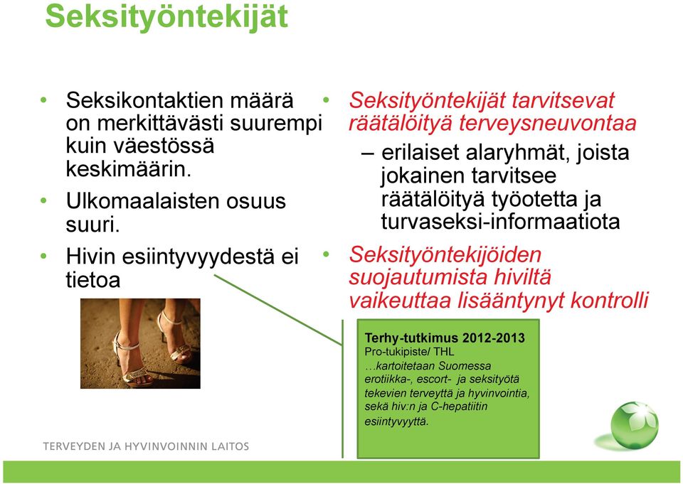 räätälöityä työotetta ja turvaseksi-informaatiota Seksityöntekijöiden suojautumista hiviltä vaikeuttaa lisääntynyt kontrolli Terhy-tutkimus
