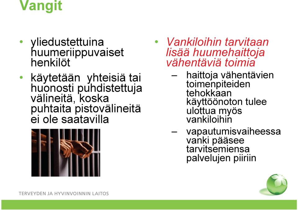 tarvitaan lisää huumehaittoja vähentäviä toimia haittoja vähentävien toimenpiteiden