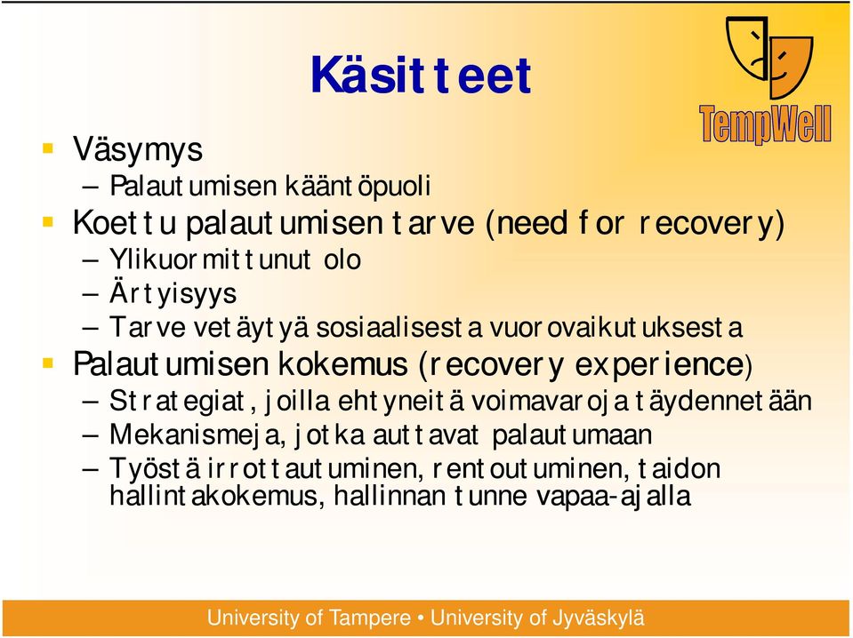 (recovery experience) Strategiat, joilla ehtyneitä voimavaroja täydennetään Mekanismeja, jotka