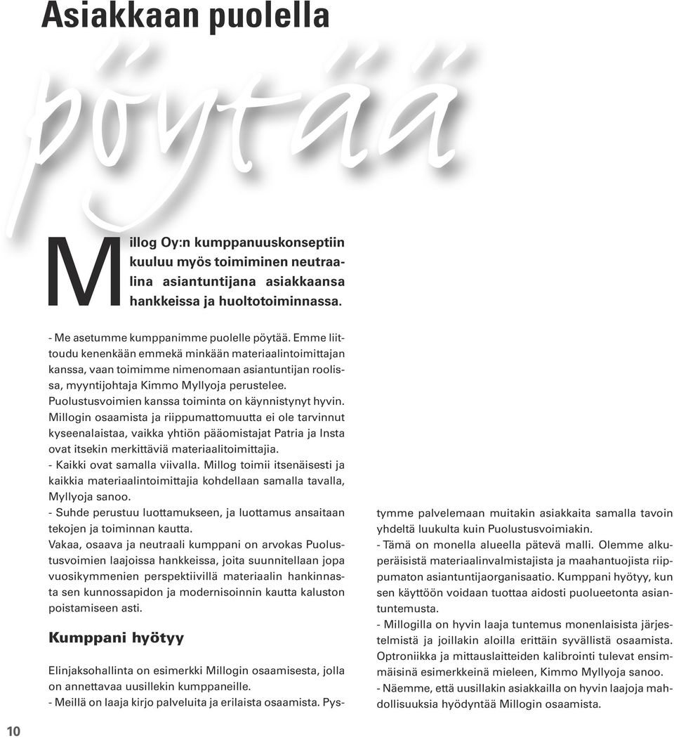 Puolustusvoimien kanssa toiminta on käynnistynyt hyvin.