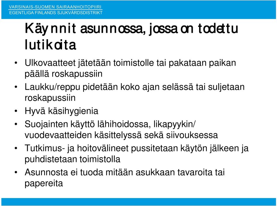 käyttö lähihoidossa, likapyykin/ vuodevaatteiden käsittelyssä sekä siivouksessa Tutkimus- ja hoitovälineet