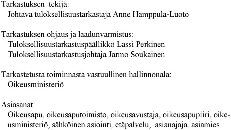Soukainen Tarkastetusta toiminnasta vastuullinen hallinnonala: Oikeusministeriö Asiasanat: Oikeusapu,