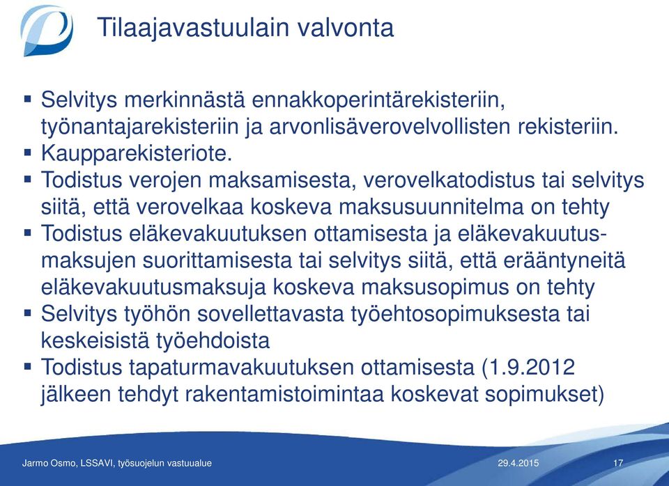 ja eläkevakuutusmaksujen suorittamisesta tai selvitys siitä, että erääntyneitä eläkevakuutusmaksuja koskeva maksusopimus on tehty Selvitys työhön