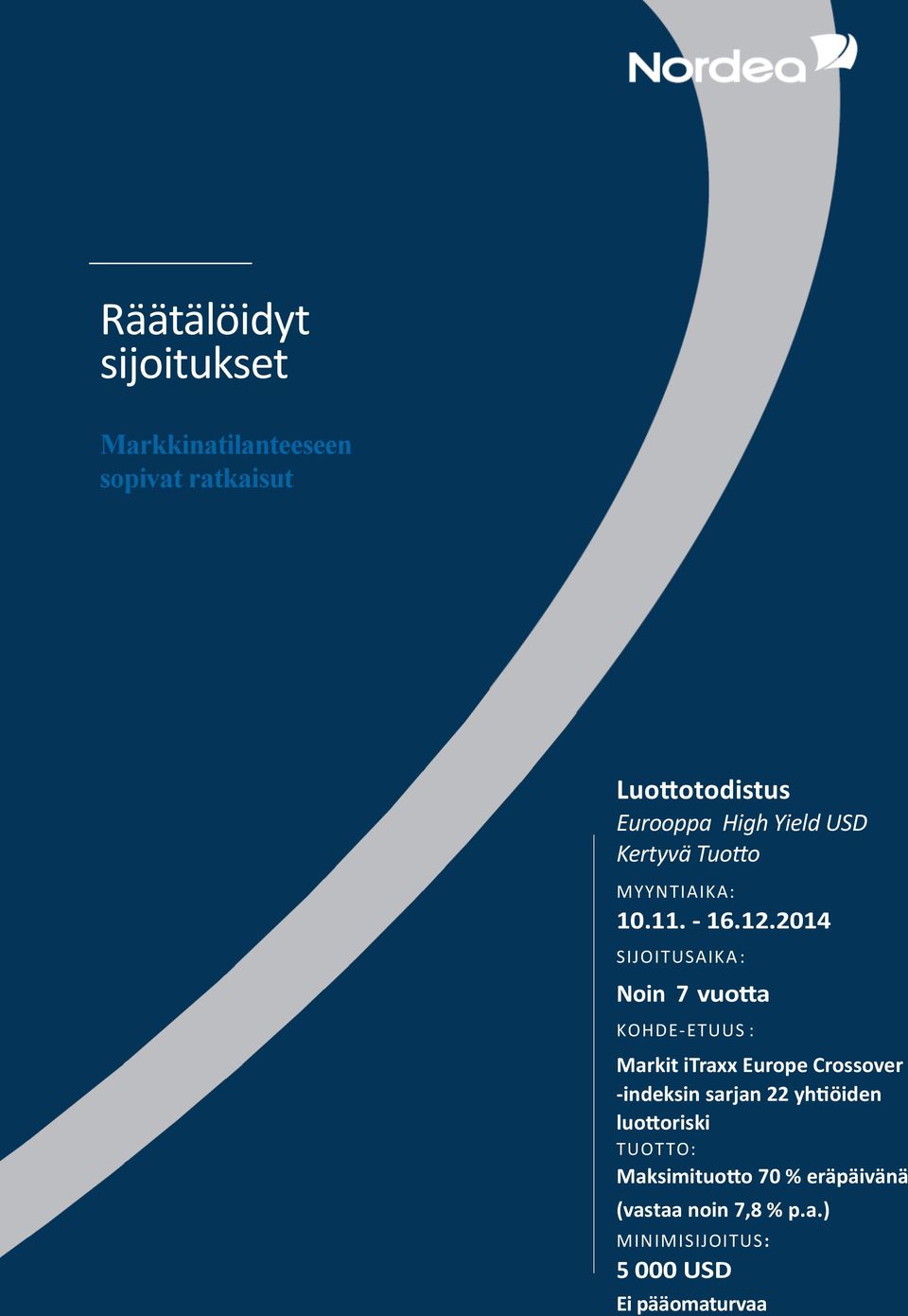 2014 SIJOITUSAIKA : Noin 7 vuotta KOHDE-ETUUS : Markit itraxx Europe Crossover -indeksin