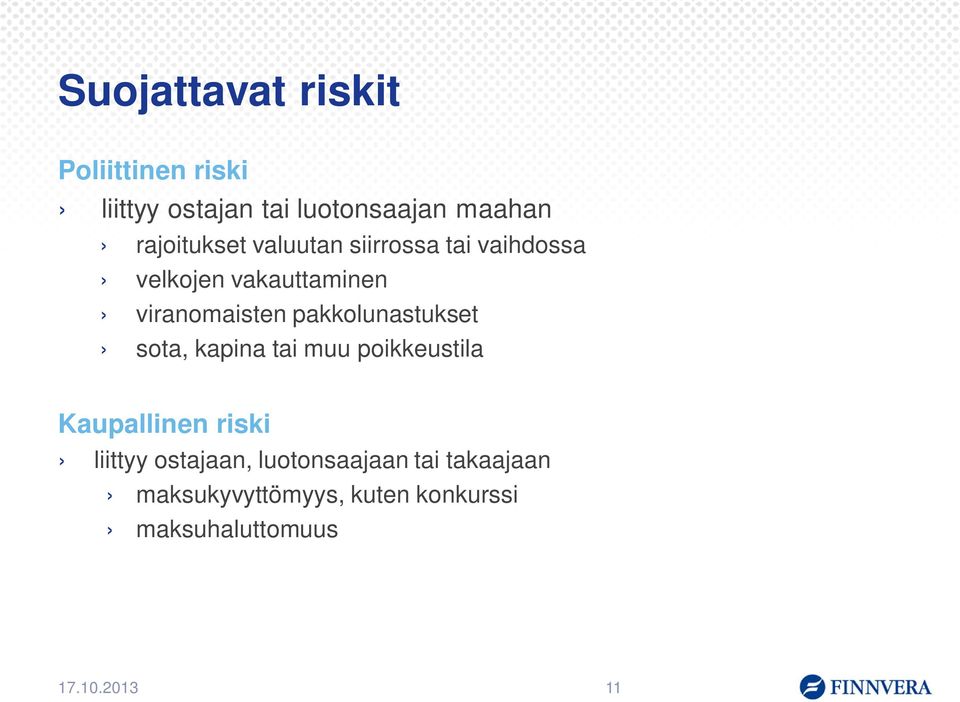 pakkolunastukset sota, kapina tai muu poikkeustila Kaupallinen riski liittyy