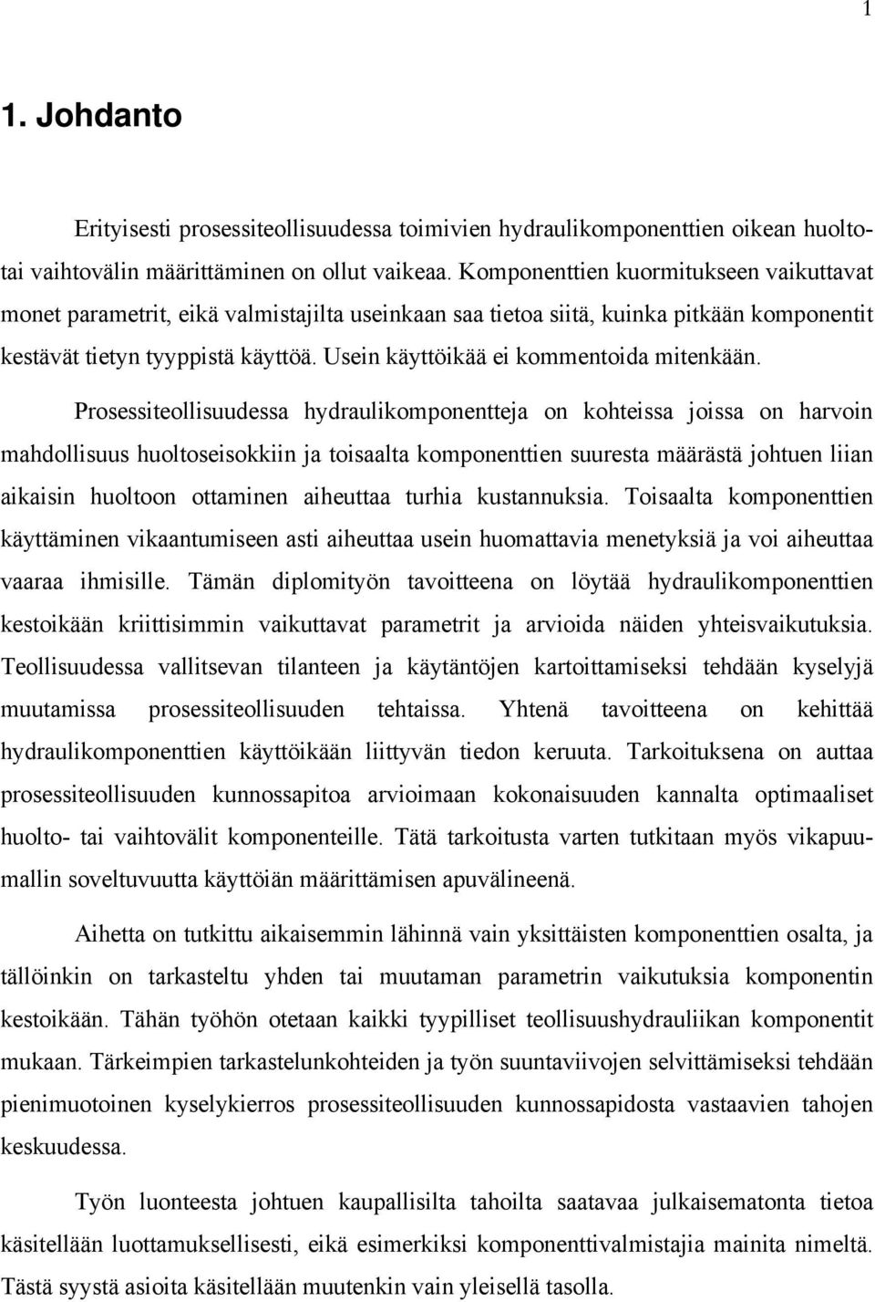 Usein käyttöikää ei kommentoida mitenkään.