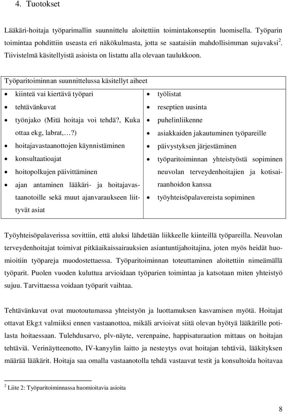 , Kuka ottaa ekg, labrat,?