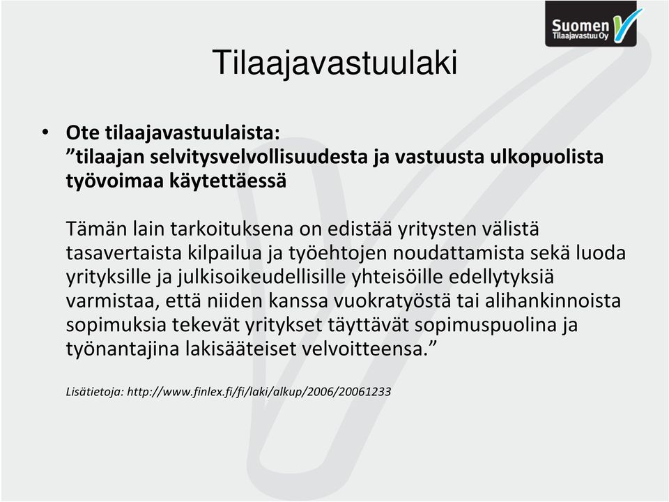 julkisoikeudellisille yhteisöille edellytyksiä varmistaa, että niiden kanssa vuokratyöstä tai alihankinnoista sopimuksia tekevät