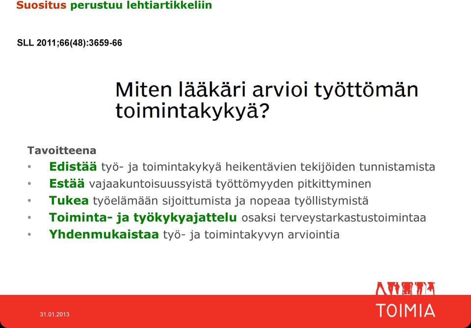 pitittyminen Tuea työelämään sijoittumista ja nopeaa työllistymistä Toiminta- ja