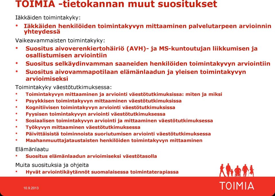 arvioimisesi Toimintayy väestötutimusessa: Toimintayvyn mittaaminen ja arviointi väestötutimusissa: miten ja misi Psyyisen toimintayvyn mittaaminen väestötutimusissa Kognitiivisen toimintayvyn