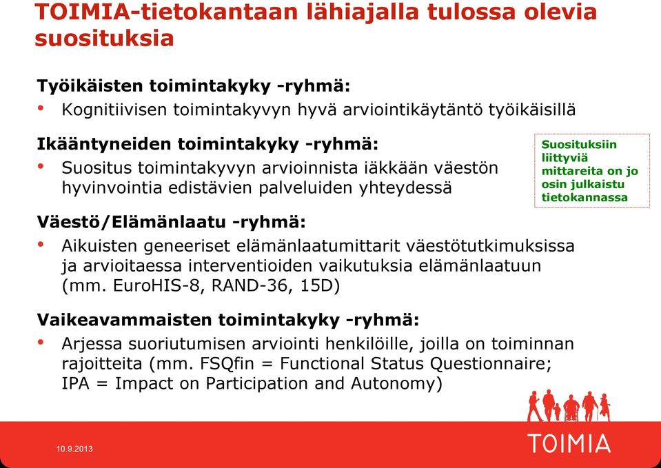 väestötutimusissa ja arvioitaessa interventioiden vaiutusia elämänlaatuun (mm.
