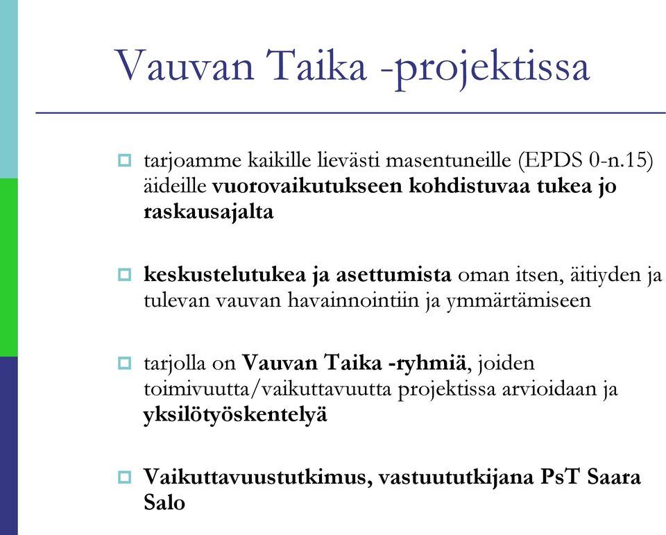 itsen, äitiyden ja tulevan vauvan havainnointiin ja ymmärtämiseen tarjolla on Vauvan Taika -ryhmiä,