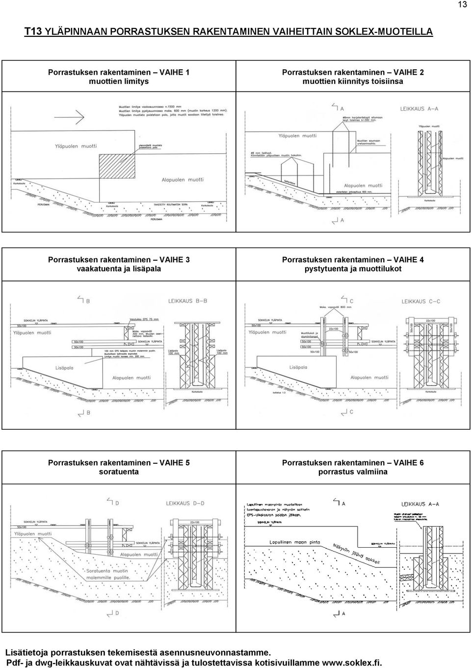 4 pystytuenta ja muottilukot Porrastuksen rakentaminen VAIHE 5 soratuenta Porrastuksen rakentaminen VAIHE 6 porrastus valmiina 35