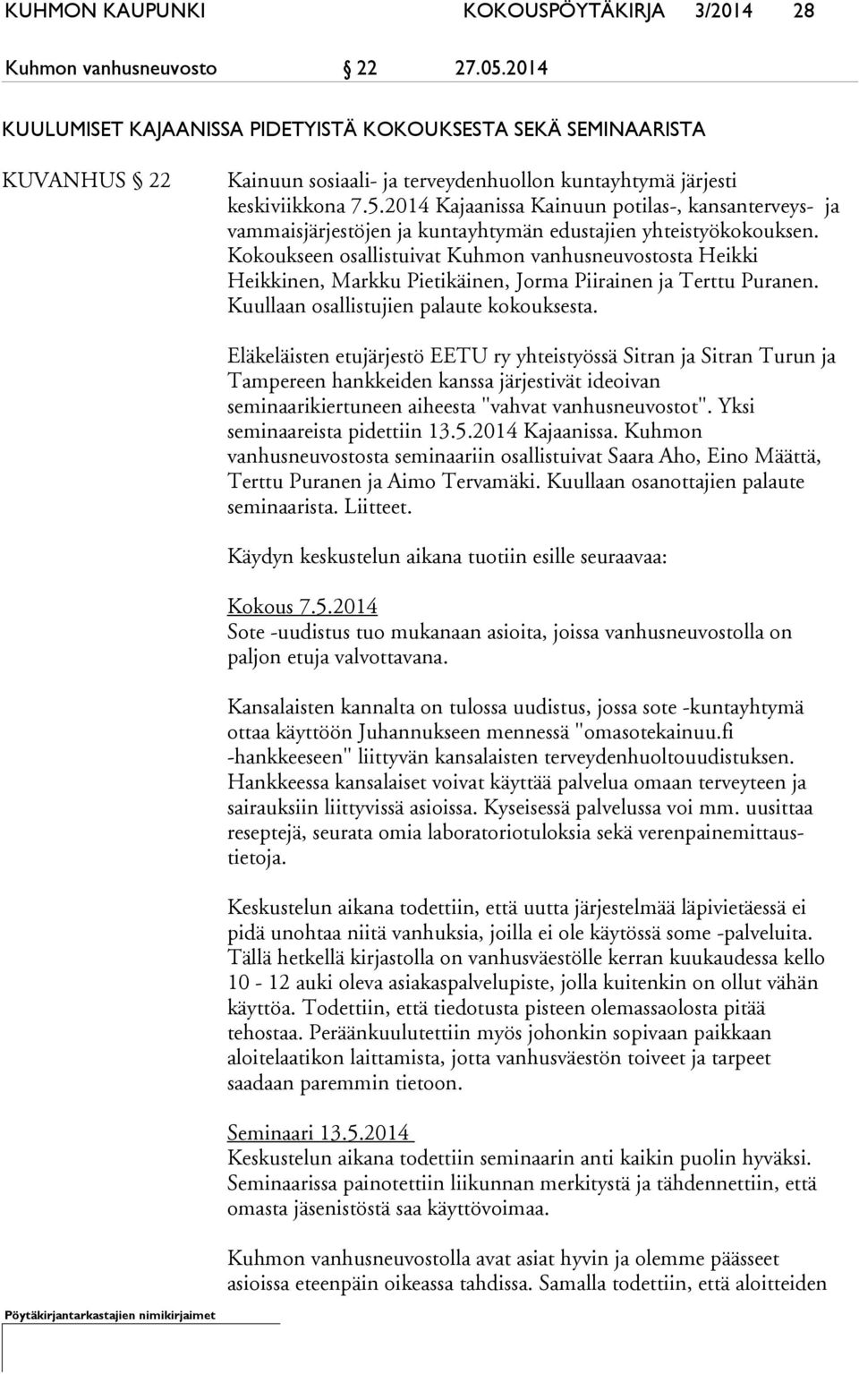 2014 Kajaanissa Kainuun potilas-, kansanterveys- ja vammaisjärjestöjen ja kuntayhtymän edustajien yhteistyökokouksen.