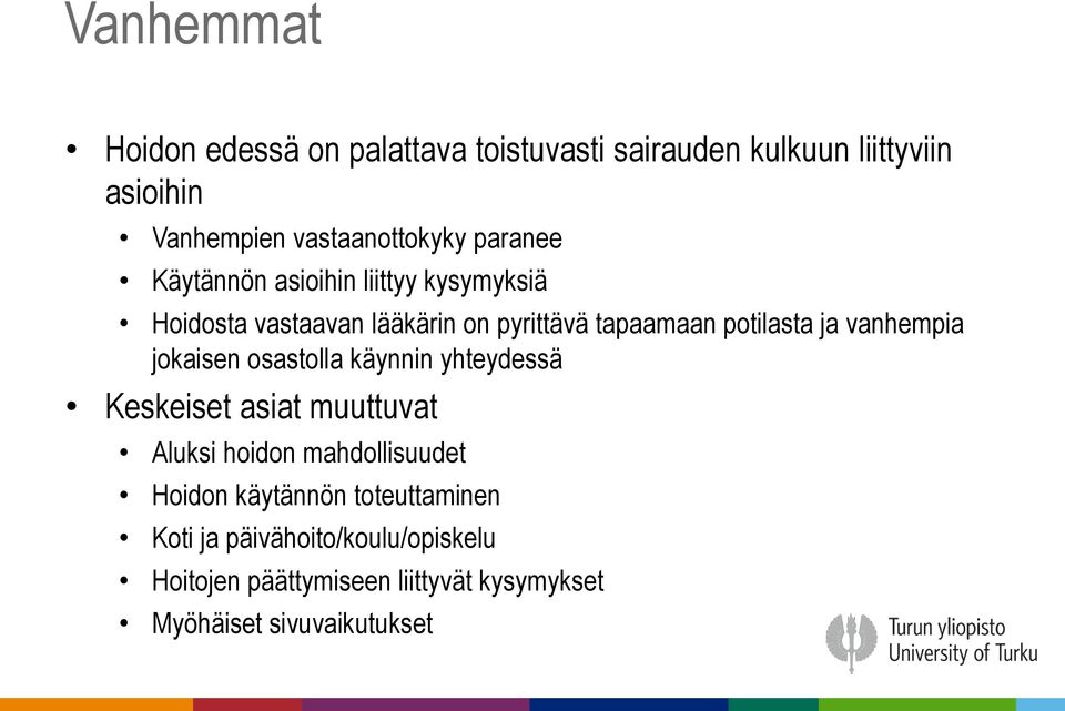 vanhempia jokaisen osastolla käynnin yhteydessä Keskeiset asiat muuttuvat Aluksi hoidon mahdollisuudet Hoidon