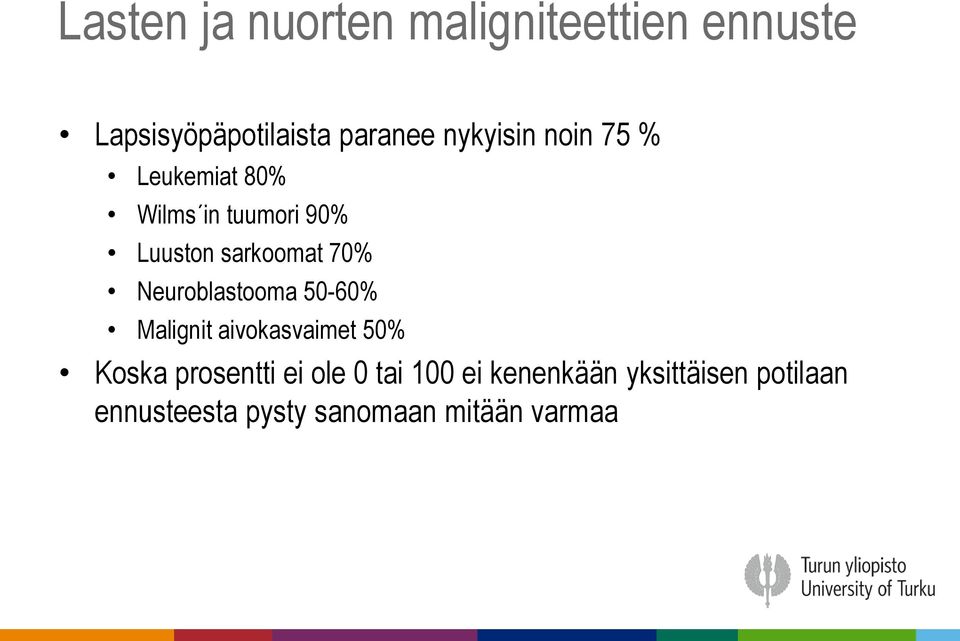 Neuroblastooma 50-60% Malignit aivokasvaimet 50% Koska prosentti ei ole 0