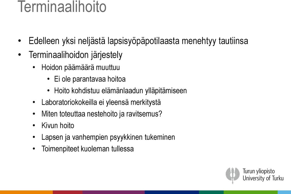 kohdistuu elämänlaadun ylläpitämiseen Laboratoriokokeilla ei yleensä merkitystä Miten