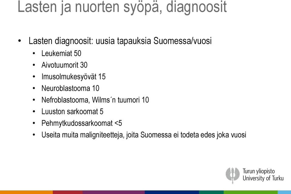 Neuroblastooma 10 Nefroblastooma, Wilms n tuumori 10 Luuston sarkoomat 5