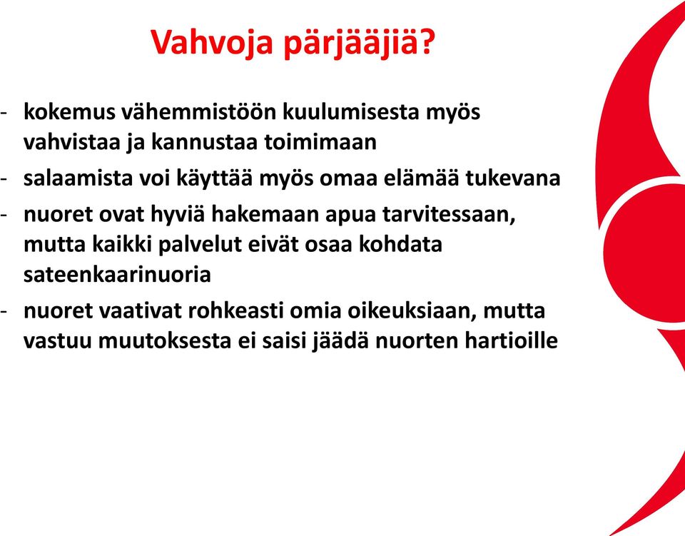 voi käyttää myös omaa elämää tukevana - nuoret ovat hyviä hakemaan apua tarvitessaan,