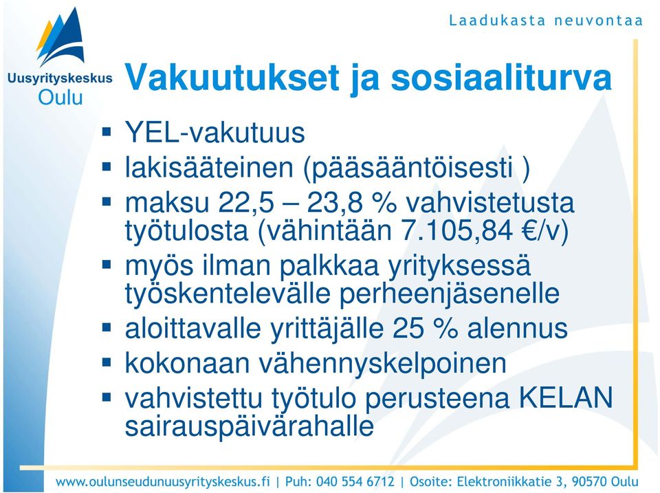 105,84 /v) myös ilman palkkaa yrityksessä työskentelevälle perheenjäsenelle