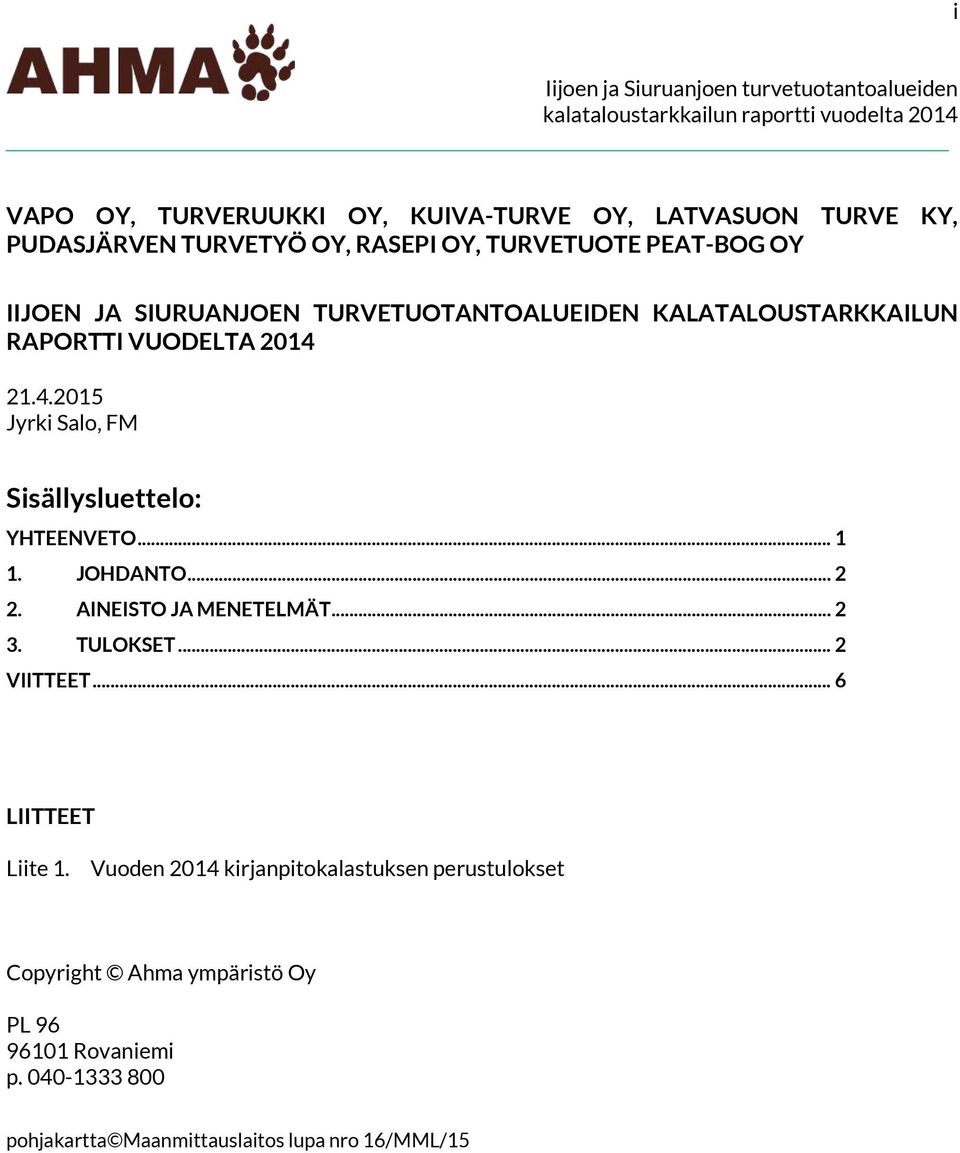 21.4.215 Jyrki Salo, FM Sisällysluettelo: YHTEENVETO... 1 1. JOHDANTO... 2 2. AINEISTO JA MENETELMÄT... 2 3. TULOKSET... 2 VIITTEET.