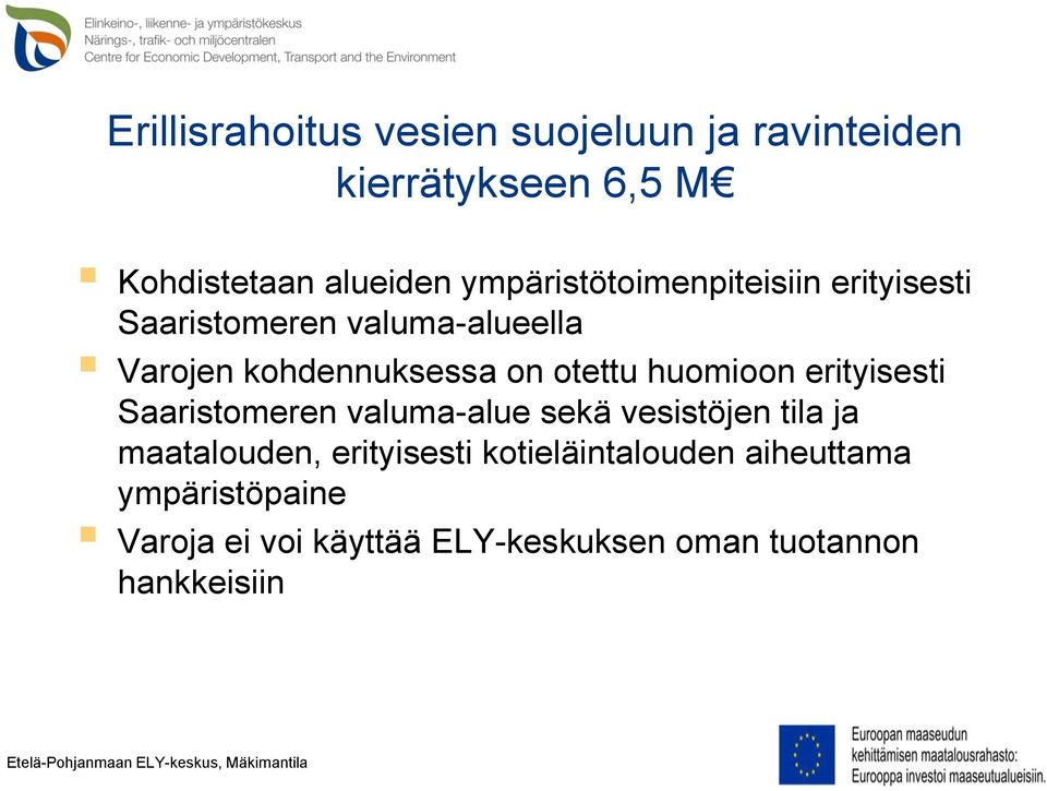 otettu huomioon erityisesti Saaristomeren valuma-alue sekä vesistöjen tila ja maatalouden,