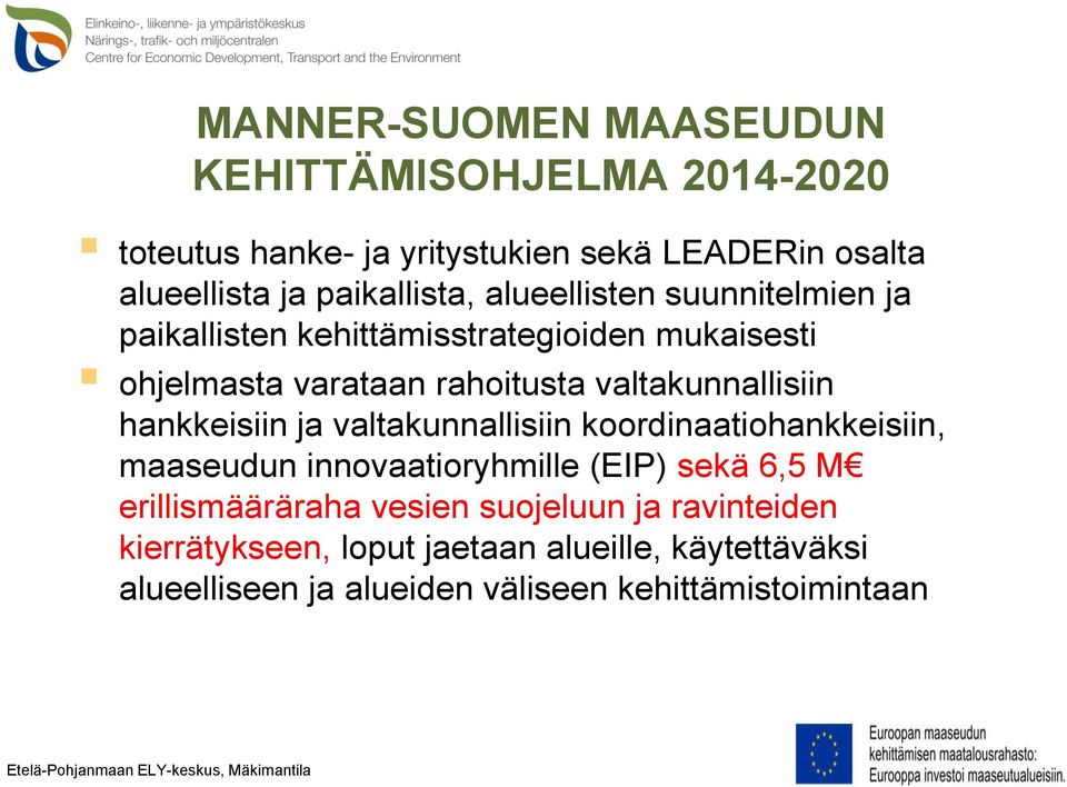 valtakunnallisiin hankkeisiin ja valtakunnallisiin koordinaatiohankkeisiin, maaseudun innovaatioryhmille (EIP) sekä 6,5 M