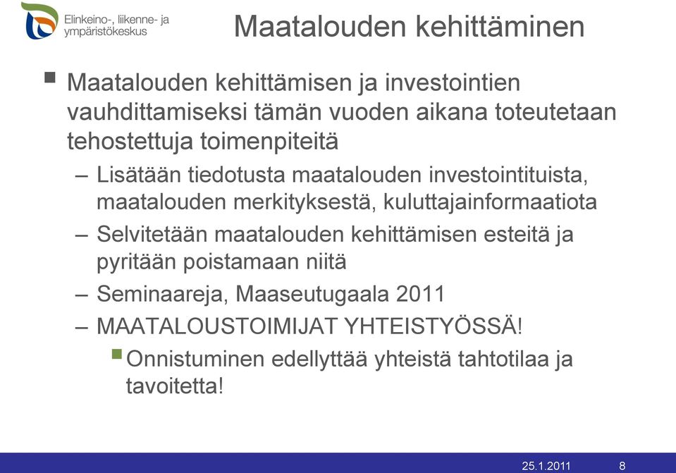 merkityksestä, kuluttajainformaatiota Selvitetään maatalouden kehittämisen esteitä ja pyritään poistamaan niitä