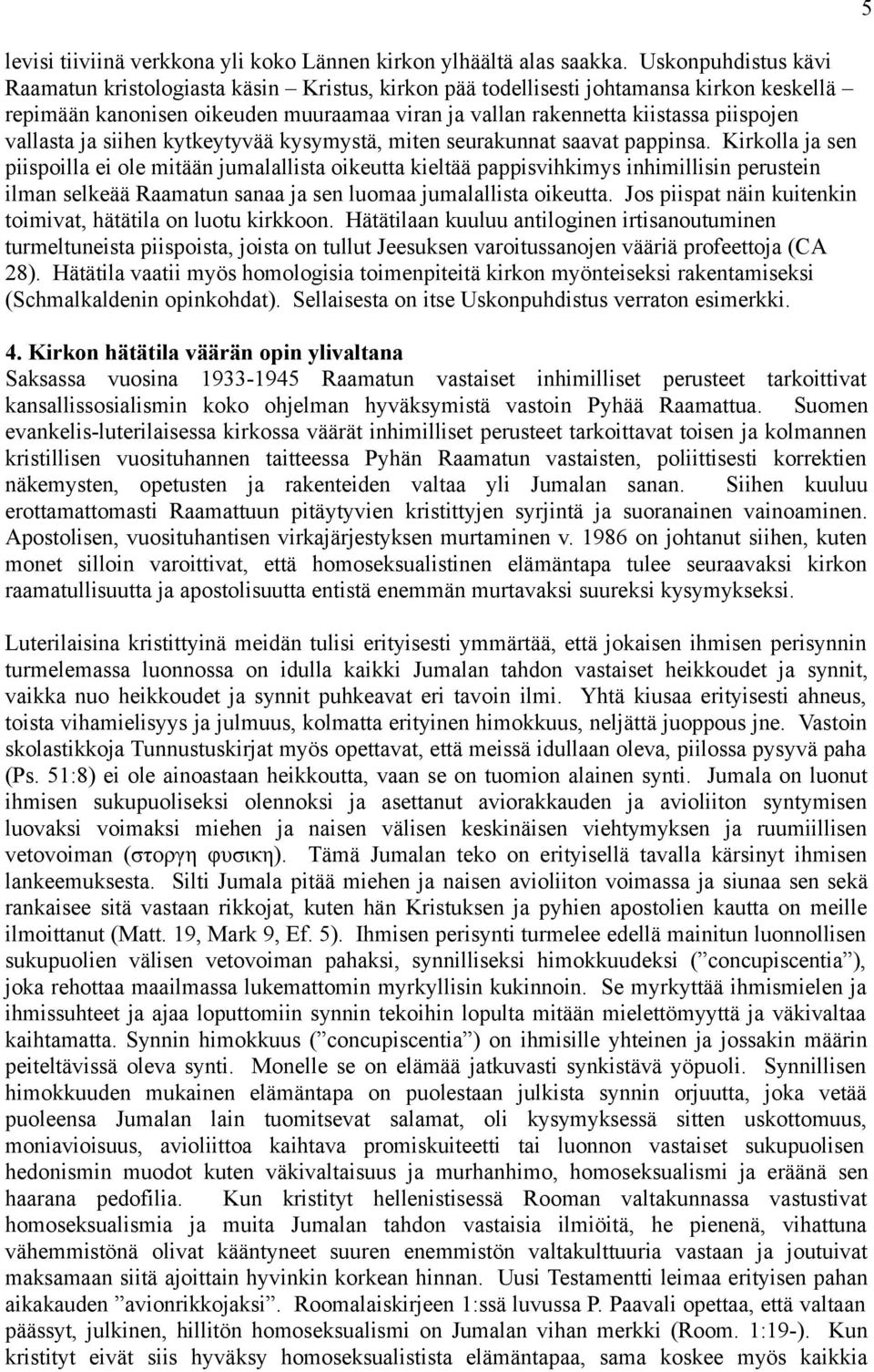 vallasta ja siihen kytkeytyvää kysymystä, miten seurakunnat saavat pappinsa.