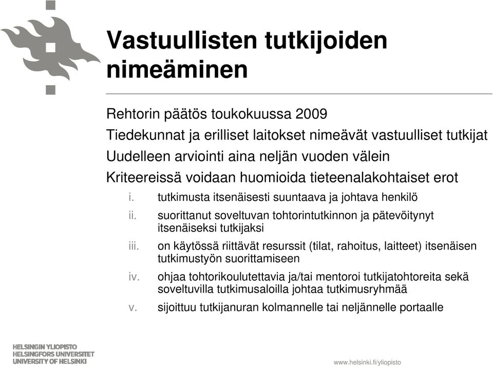 suorittanut soveltuvan tohtorintutkinnon ja pätevöitynyt itsenäiseksi tutkijaksi iii.