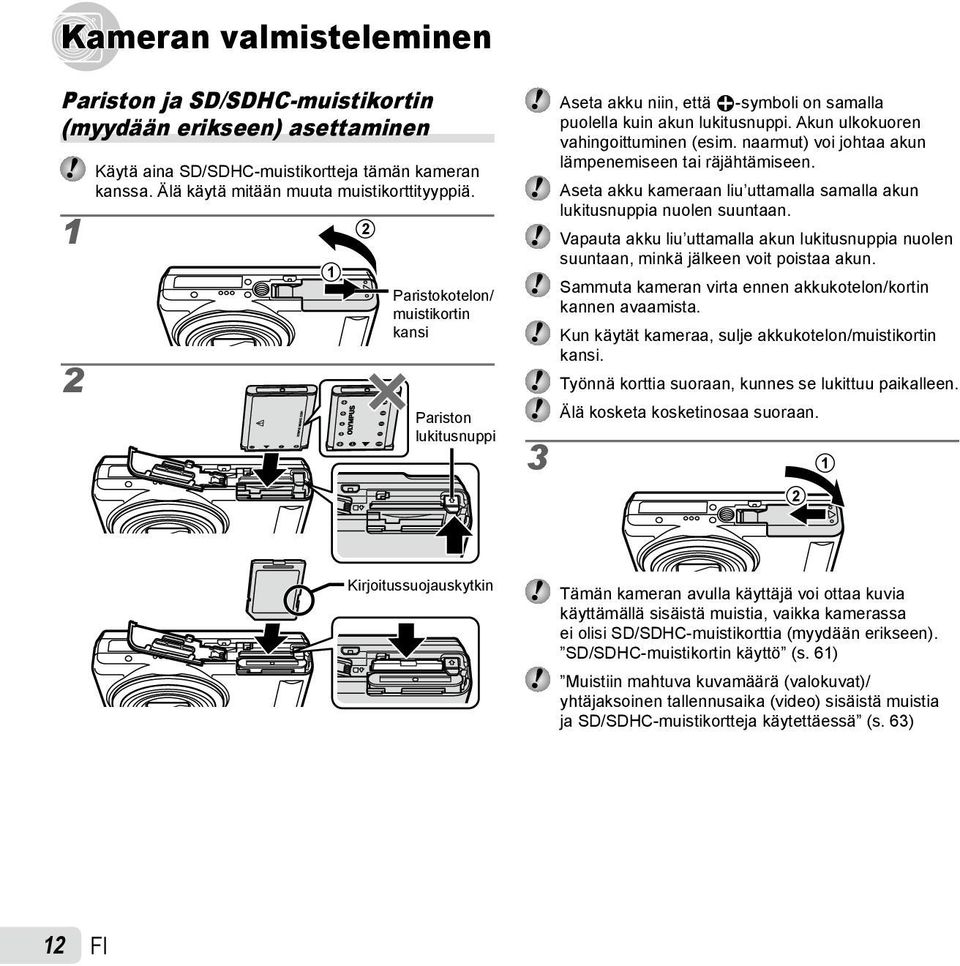 naarmut) voi johtaa akun lämpenemiseen tai räjähtämiseen. Aseta akku kameraan liu uttamalla samalla akun lukitusnuppia nuolen suuntaan.