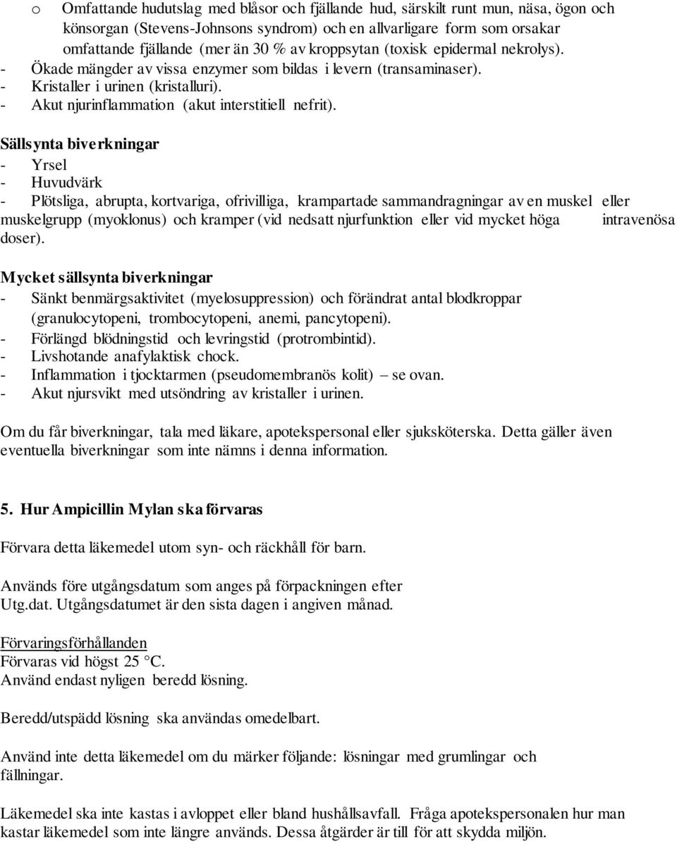 Sällsynta biverkningar - Yrsel - Huvudvärk - Plötsliga, abrupta, kortvariga, ofrivilliga, krampartade sammandragningar av en muskel eller muskelgrupp (myoklonus) och kramper (vid nedsatt njurfunktion
