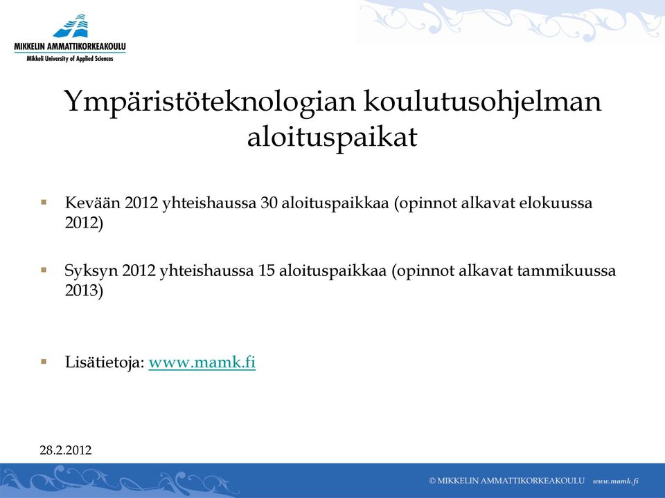 alkavat elokuussa 2012) Syksyn 2012 yhteishaussa 15