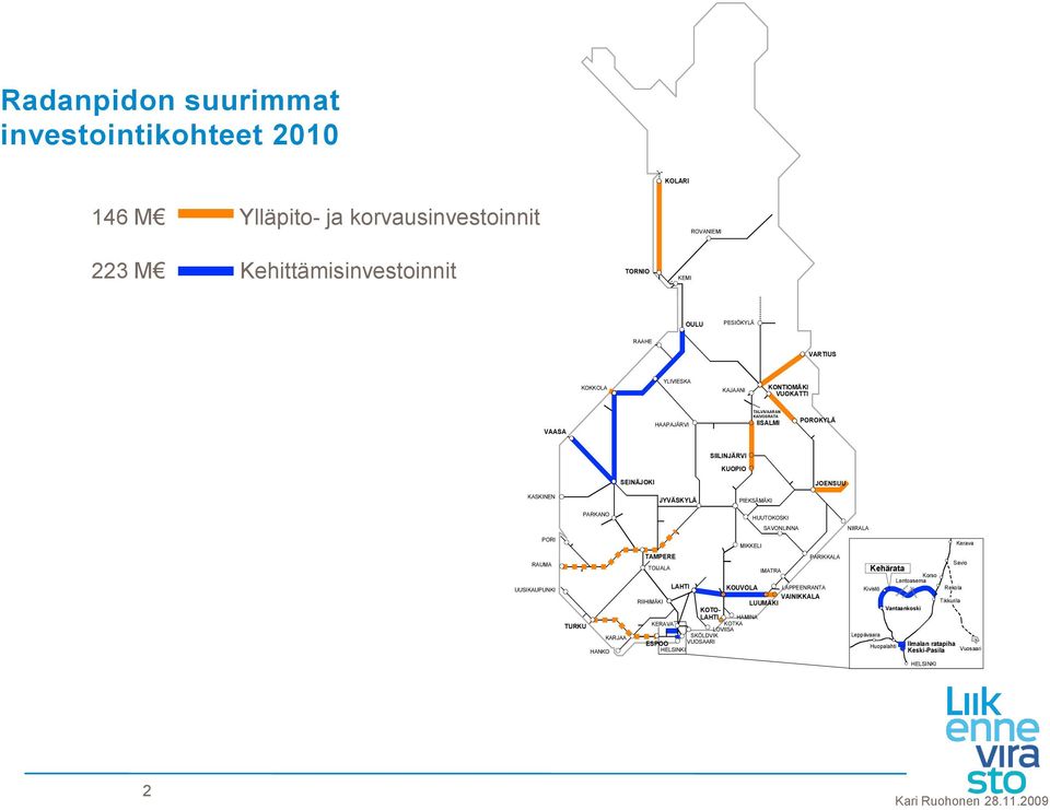 PORI MIKKELI Kerava RAUMA UUSIKAUPUNKI TURKU KARJAA HANKO TAMPERE TOIJALA RIIHIMÄKI KERAVA LAHTI ESPOO HELSINKI IMATRA PARIKKALA KOUVOLA LAPPEENRANTA VAINIKKALA LUUMÄKI KOTO- LAHTI HAMINA