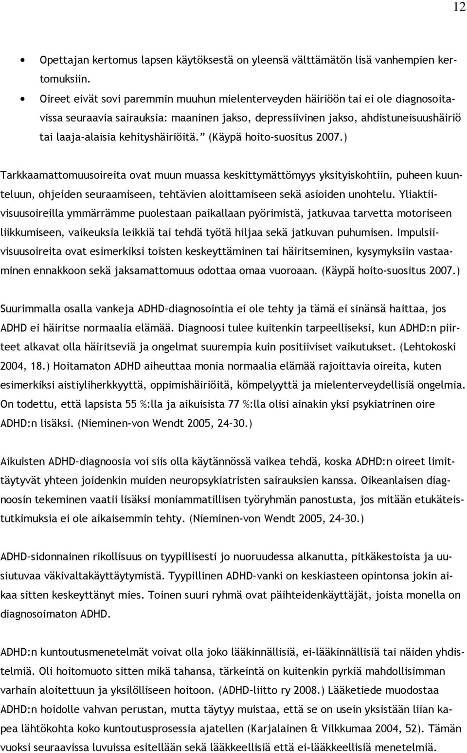 kehityshäiriöitä. (Käypä hoito-suositus 2007.