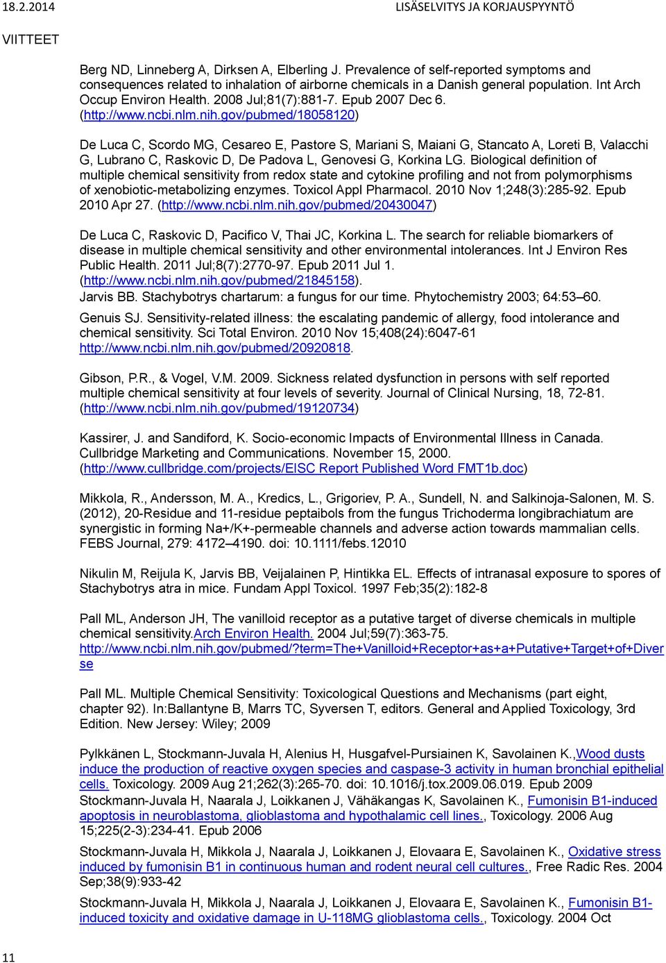 gov/pubmed/18058120) De Luca C, Scordo MG, Cesareo E, Pastore S, Mariani S, Maiani G, Stancato A, Loreti B, Valacchi G, Lubrano C, Raskovic D, De Padova L, Genovesi G, Korkina LG.