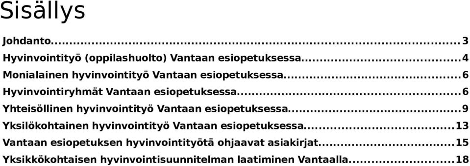 ..6 Yhteisöllinen hyvinvointityö Vantaan esiopetuksessa.