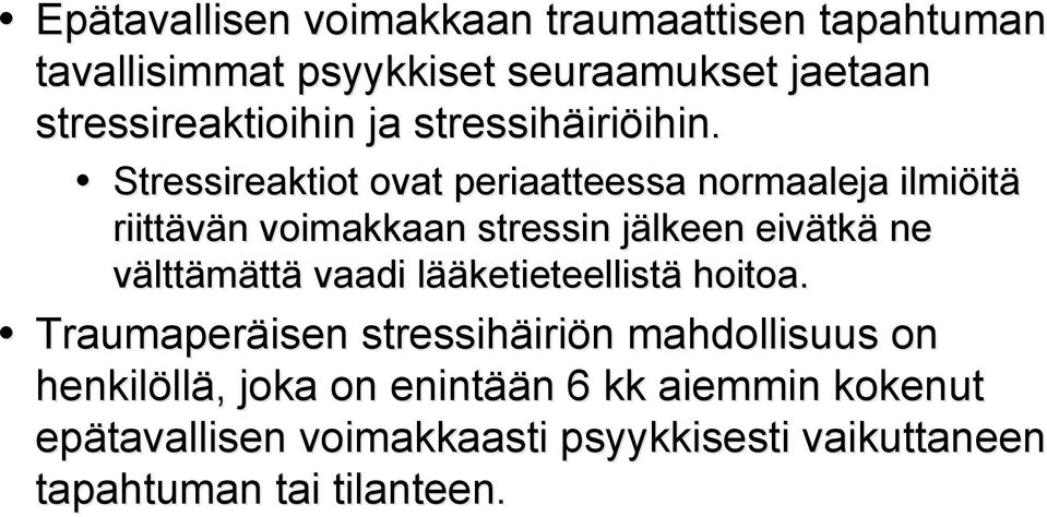 Stressireaktiot ovat periaatteessa normaaleja ilmiöitä riittävän voimakkaan stressin jälkeen eivätkä ne