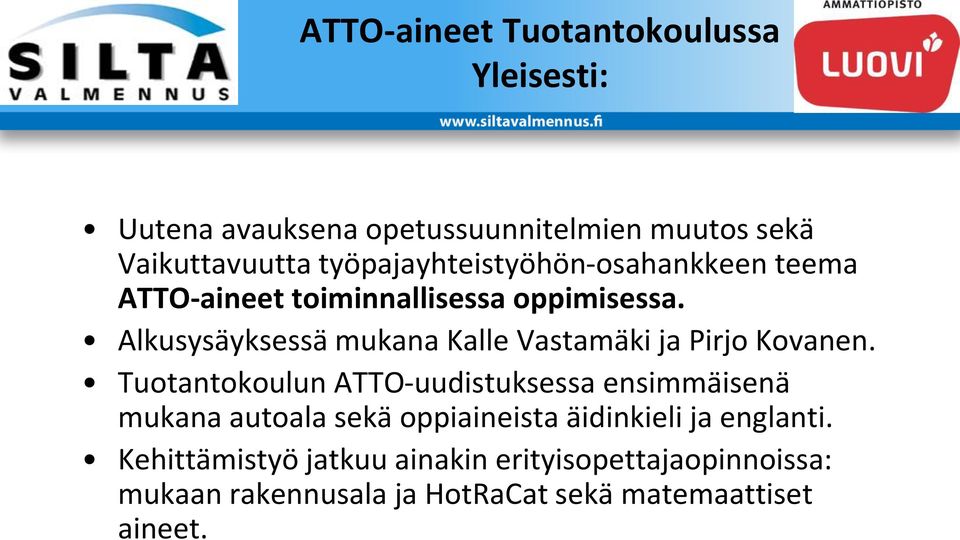Alkusysäyksessä mukana Kalle Vastamäki ja Pirjo Kovanen.