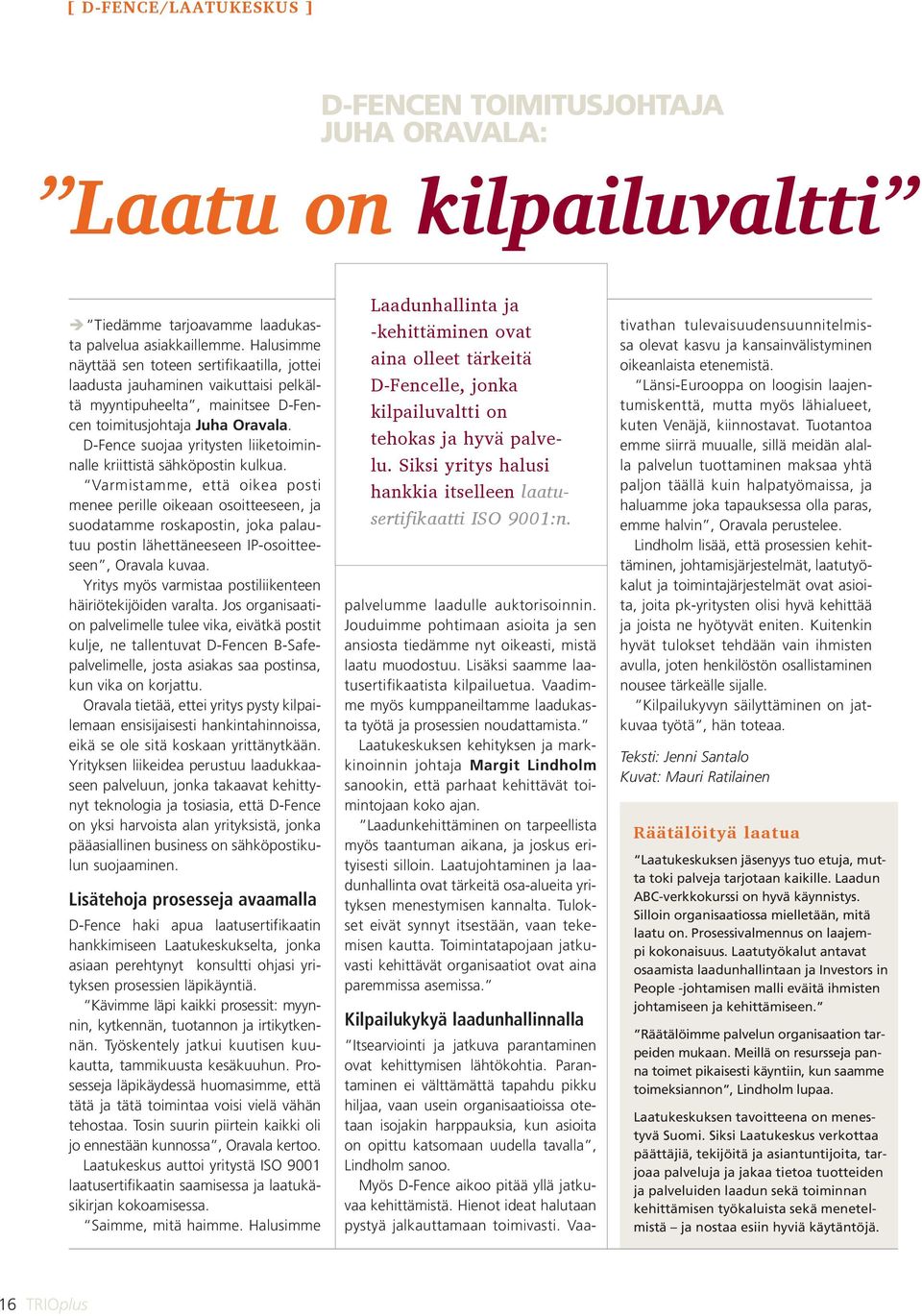 D-Fence suojaa yritysten liiketoiminnalle kriittistä sähköpostin kulkua.