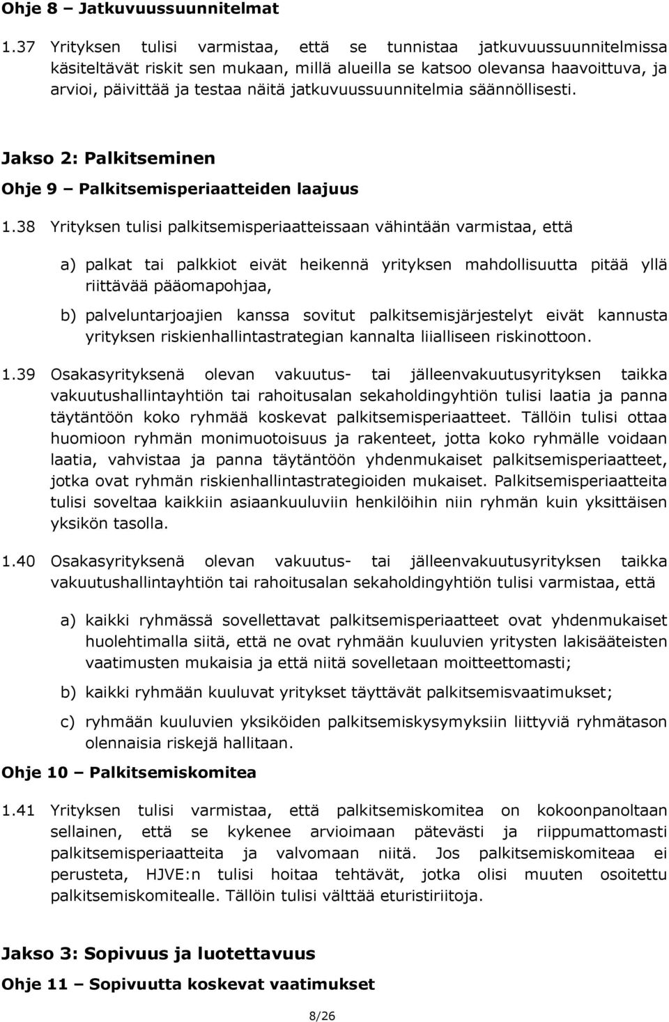 jatkuvuussuunnitelmia säännöllisesti. Jakso 2: Palkitseminen Ohje 9 Palkitsemisperiaatteiden laajuus 1.
