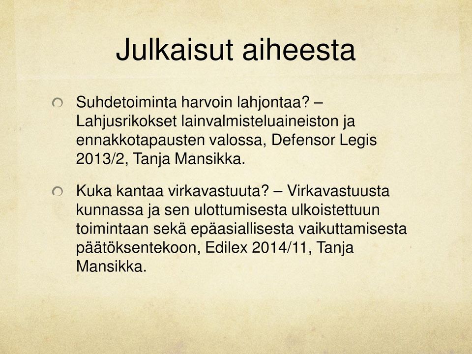 2013/2, Tanja Mansikka. Kuka kantaa virkavastuuta?